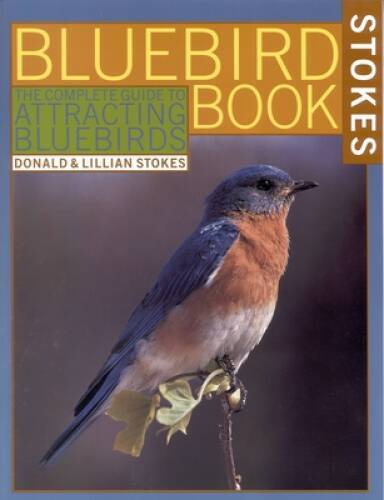 The Bluebird Book: The Complete Guide to Attracting Bluebirds (Stok – ACCEPTABLE