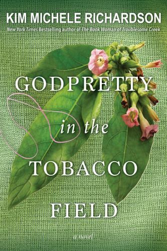 GodPretty in the Tobacco Field by Kim Michele Richardson – NEW