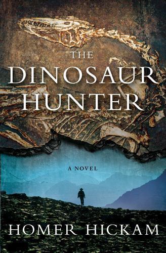 The Dinosaur Hunter: A Novel Hickam, Homer hardcover Used – Good