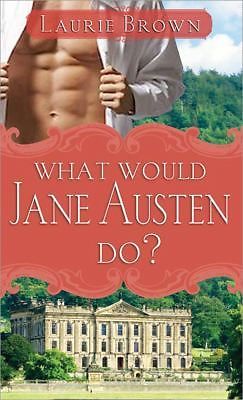 What Would Jane Austen Do? by Laurene Krasny Brown