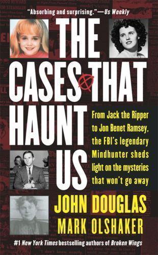 The Cases That Haunt Us by Douglas, John E.; Olshaker, Mark