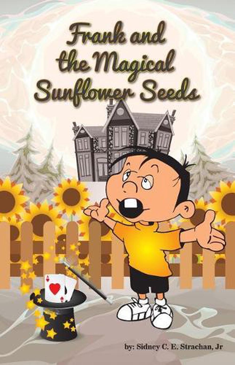 Frank & the Magical Sunflower Seeds by Sidney C.E. Strachan Jr (English) Paperba