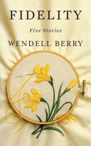 Fidelity: Five Stories – Paperback By Berry, Wendell – GOOD