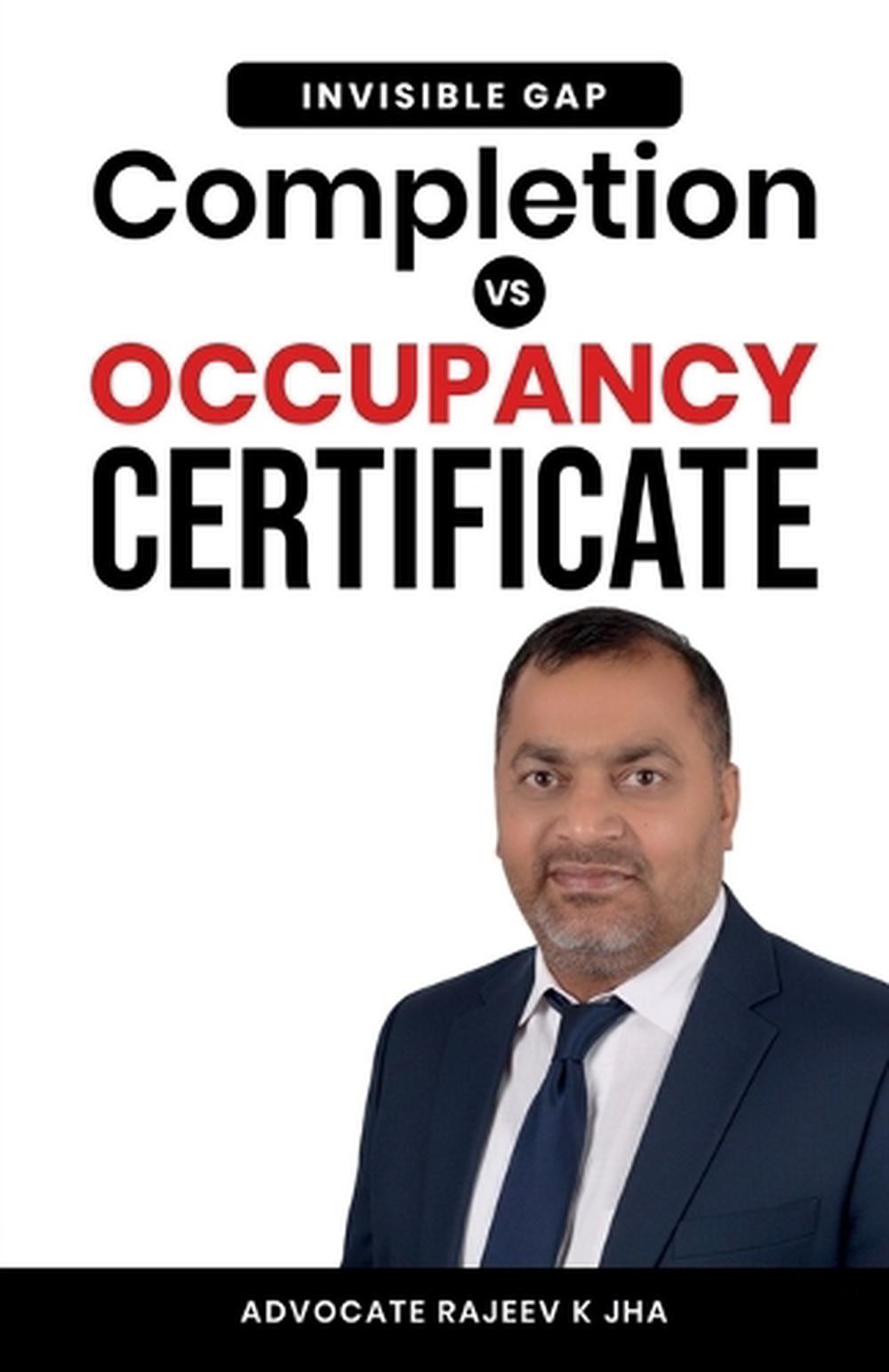 Completion vs Occupancy Certificate: “The Invisible Gap” by Advocate Rajeev K. J