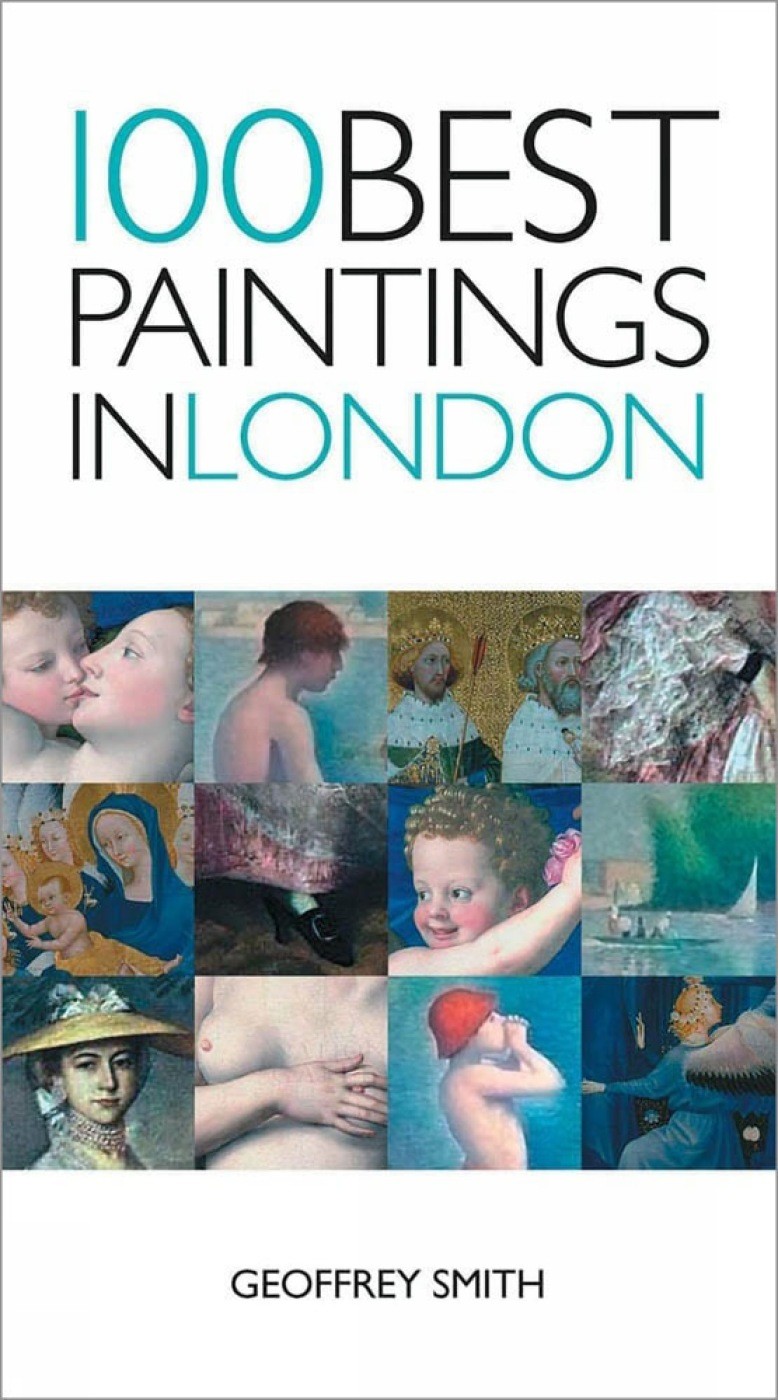 100 Best Paintings in London by Smith, Geoffrey [Paperback]