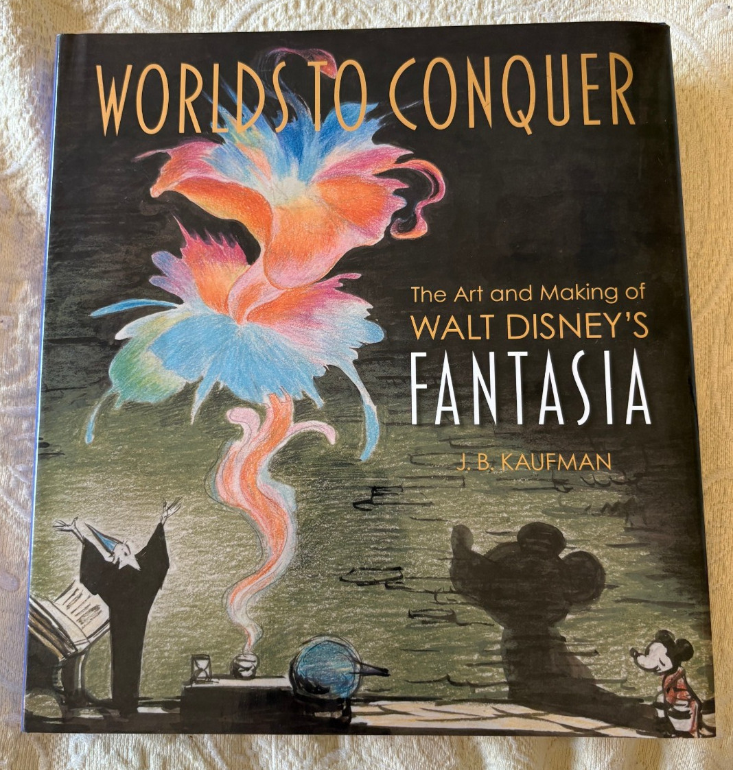 Worlds to Conquer: The Art & Making of Walt Disney’s Fantasia JB Kaufman 2025