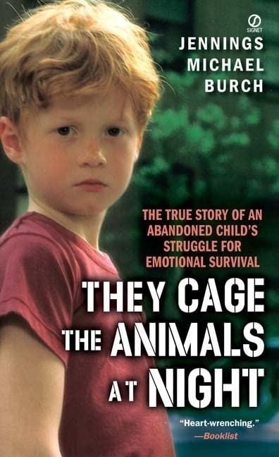 They Cage The Animals At Night: The True Story of an Abandoned Child’s Strug…