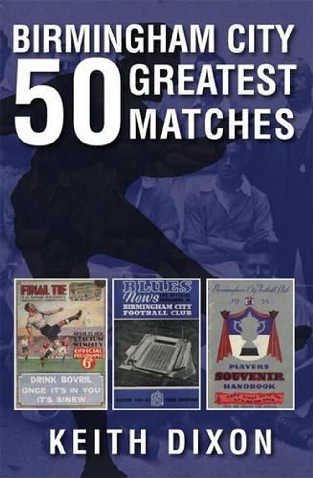 Birmingham City 50 Greatest Matches by Keith Dixon (English) Paperback Book