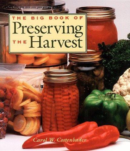 The Big Book of Preserving the Harvest by Carol W. Costenbader