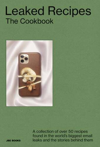 Leaked Recipes: The Cookbook: A Collection of Over 50 Recipes Found in the World