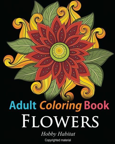 Adult Coloring Books: Flowers: Coloring Books For Adults Featuring 32 Beaut…