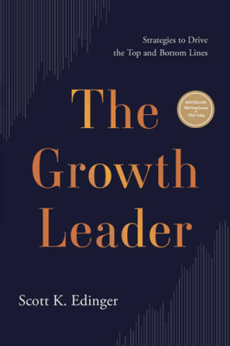 The Growth Leader: Strategies to Drive the Top and Bottom Lines – GOOD