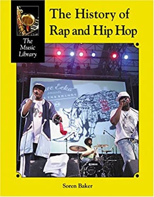 The History of Rap and Hip-Hop Library Binding Soren Baker