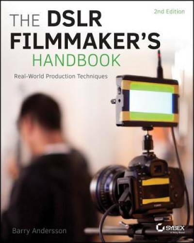 The DSLR Filmmaker’s Handbook: Real-World Production Techniques – GOOD