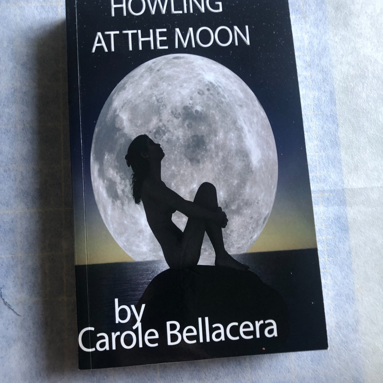 Howling at the Moon, Paperback by Bellacera, Carole A.; Bellacera, Frank R., …