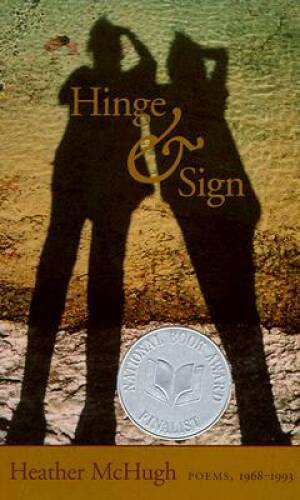 Hinge & Sign: Poems, 1968-1993 – Paperback By McHugh, Heather – VERY GOOD