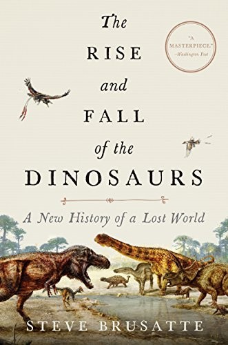 The Rise and Fall of the Dinosaurs:…, Brusatte, Steve