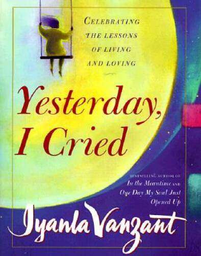 Yesterday I Cried: Celebrating the Lessons of Living and Loving – GOOD