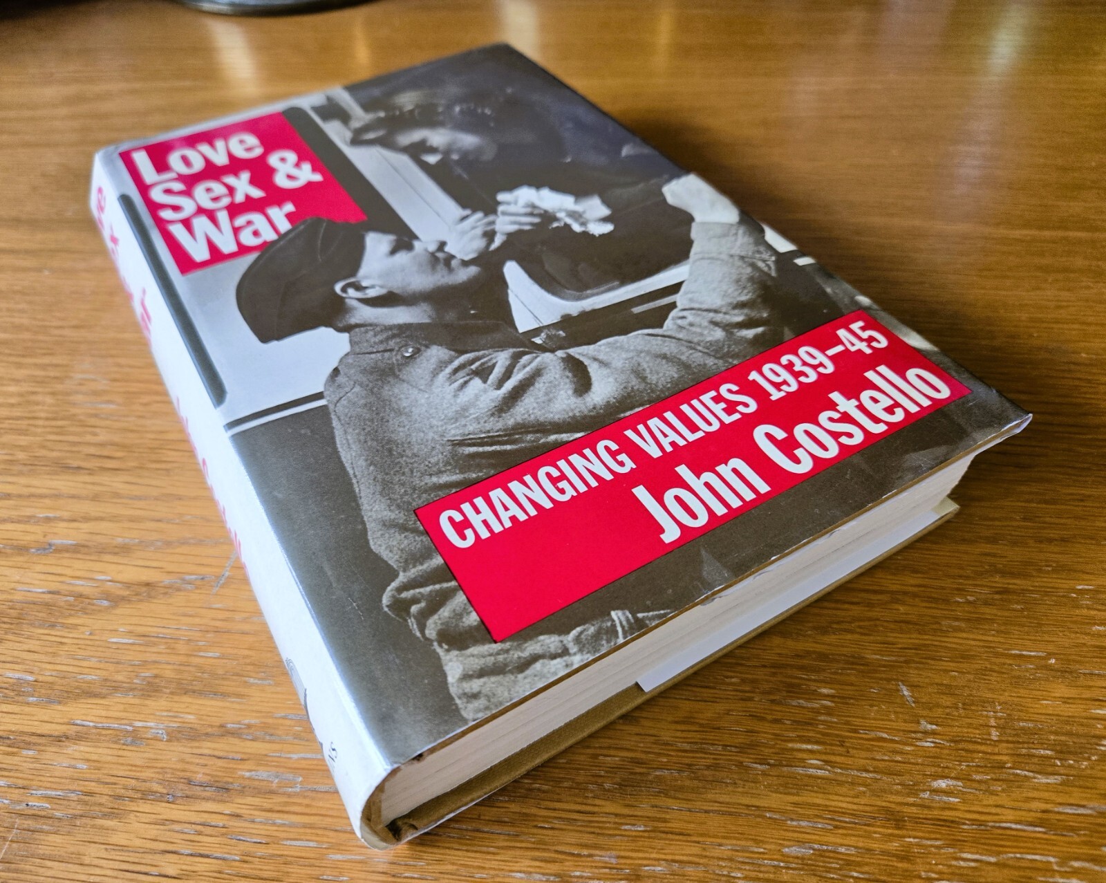 Love, s** and War: Changing Values, 1939-45 By John Costello (HC, DJ, 1985) WWII