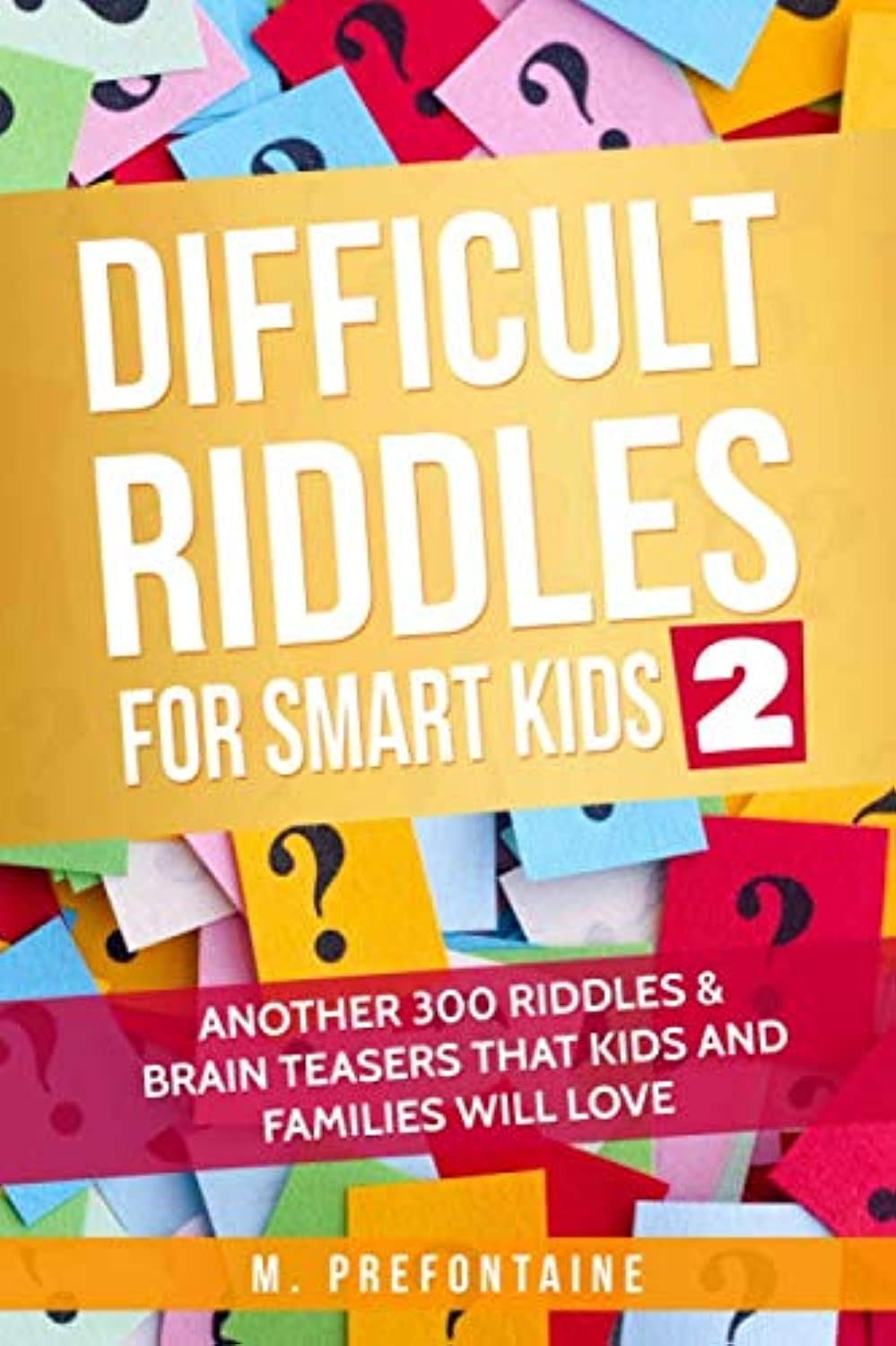 Difficult Riddles for Smart Kids 2 by M Prefontaine