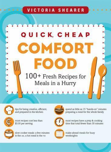 Quick, Cheap Comfort Food: Over 100 Fresh Budget-Friendly Recipes for Meals …