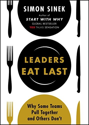 Leaders Eat Last: Why Some Teams Pull T…, Simon Sinek