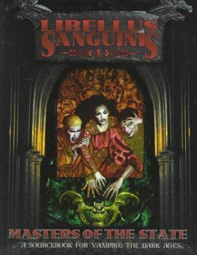 Vampire Ser.: The Dark Ages: Libellus Sanguinis : Masters of the State by…