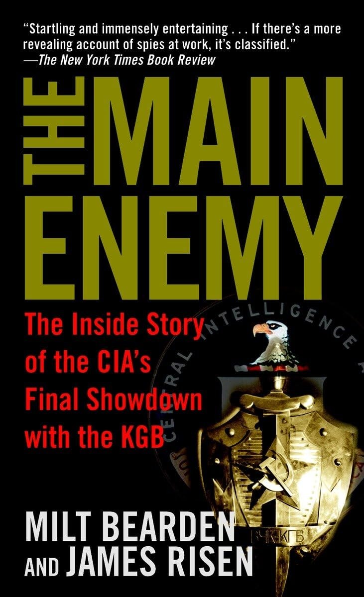 The Main Enemy: The Inside Story of the CIA’s Final Showdown with the KGB