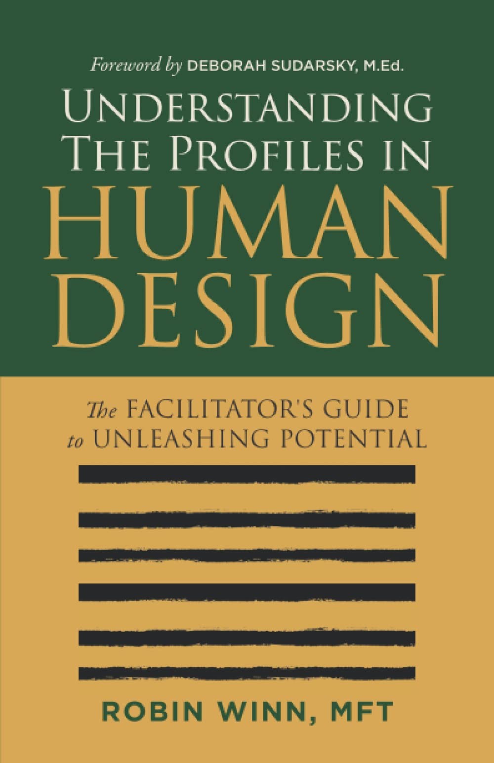 Understanding the Profiles in Human Design: The Facilitator’s Guide to Unlea…
