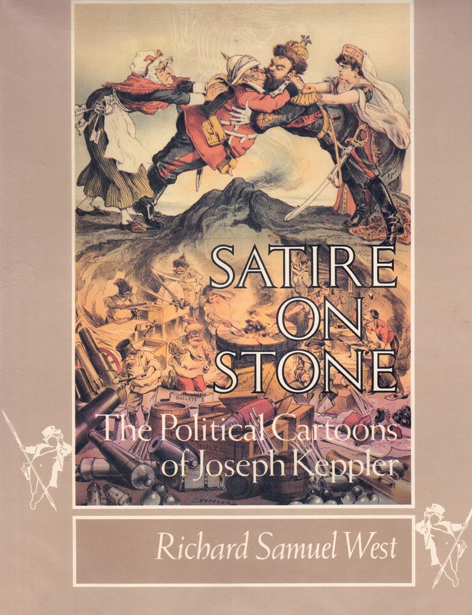 SATIRE ON STONE The Political Cartoons of Joseph Keppler