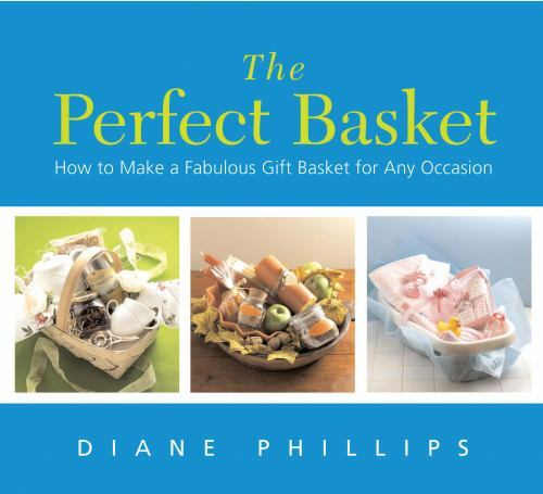 The Perfect Basket: How to Make a Fabulou- 1558322949, paperback, Diane Phillips