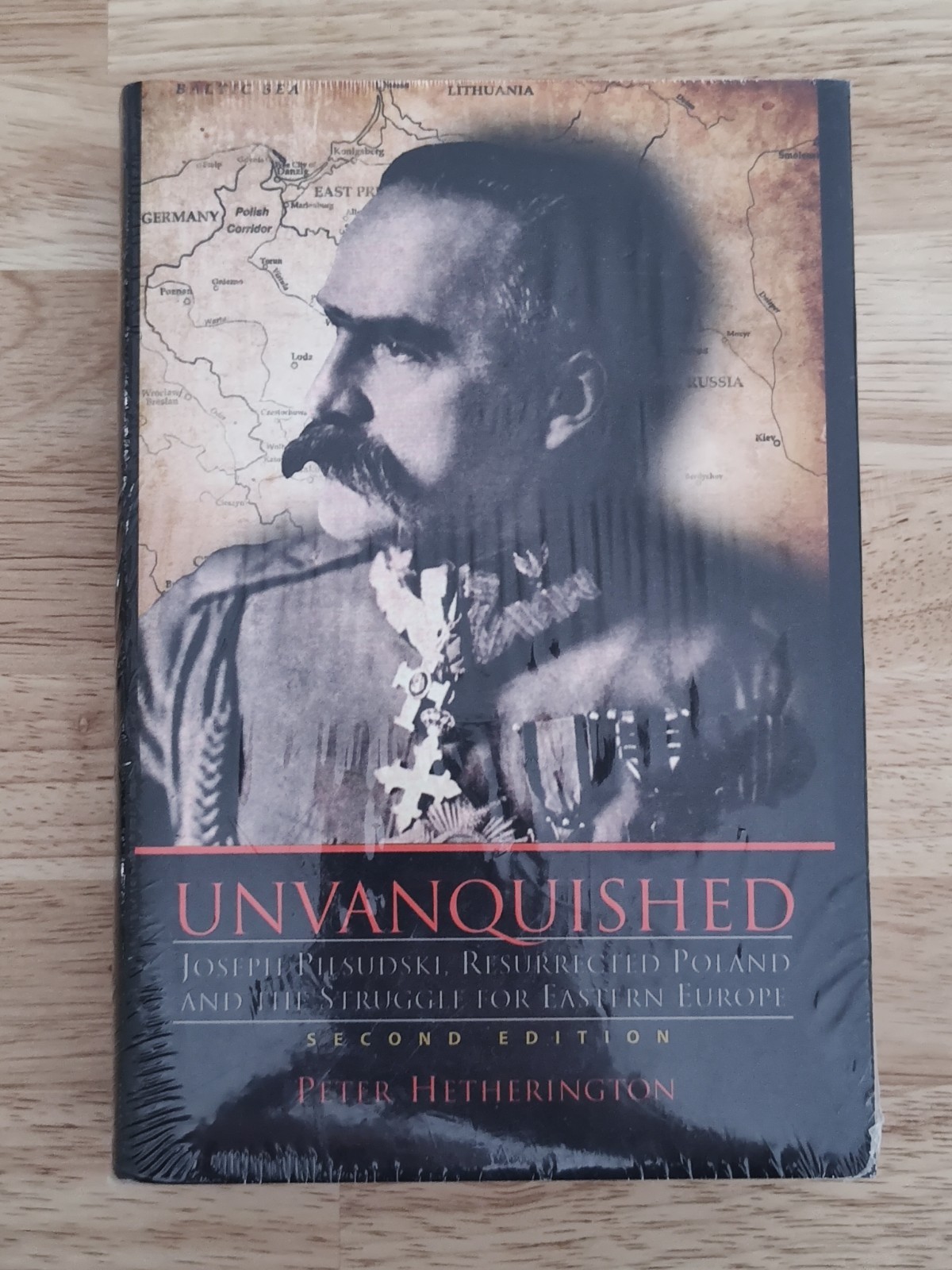 Unvanquished Joseph Pilsudski Resurrected Poland and the Struggle for Eastern EU