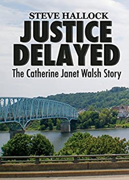 Justice Delayed : The Catherine Janet Walsh Story Paperback Steve