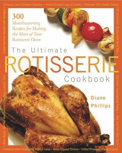The Ultimate Rotisserie Cookbook: 300 – 9781558322332, Diane Phillips, paperback