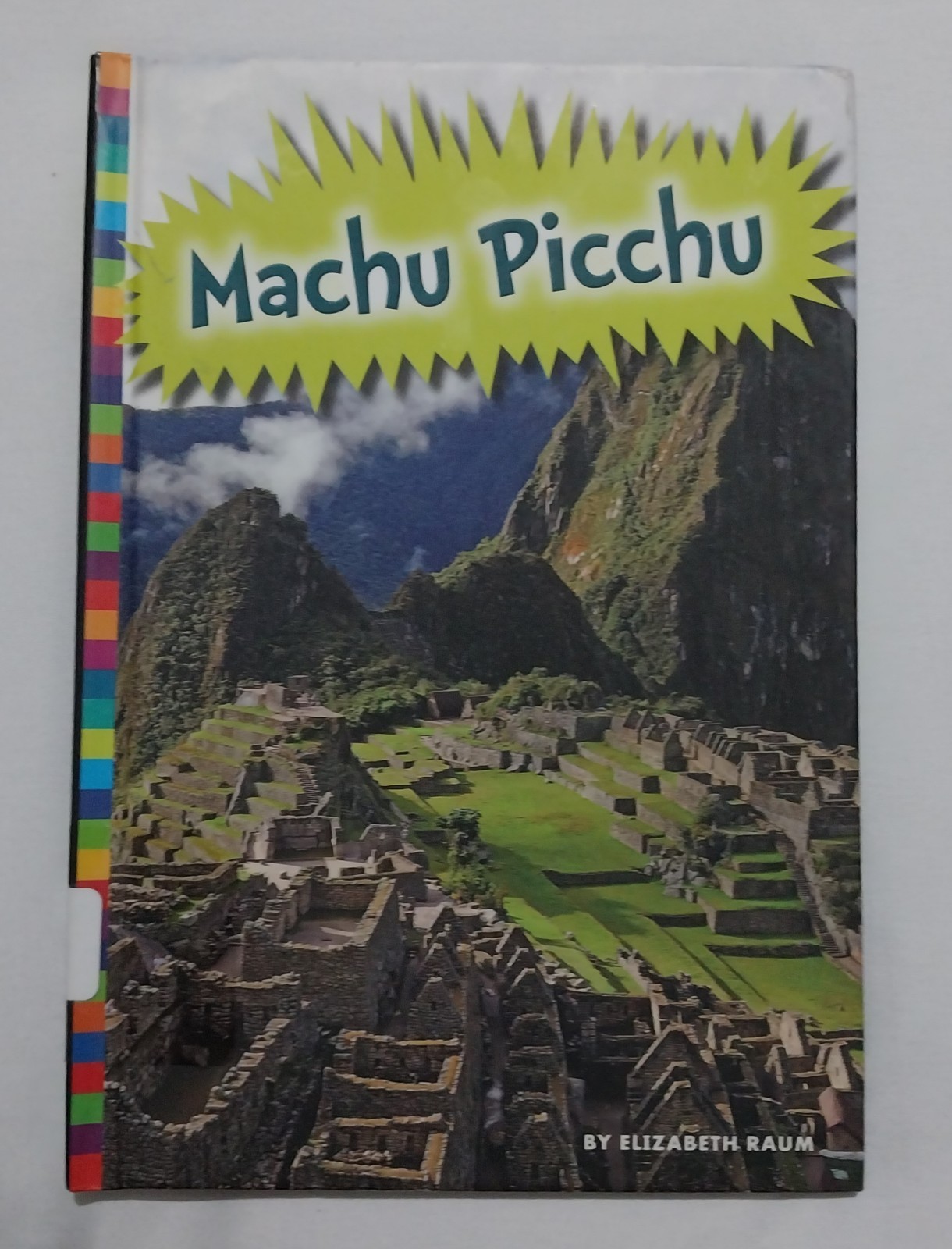 Machu Picchu by Elizabeth Raum 2014 Hardcover