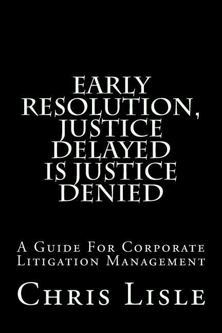 Early Resolution, Justice Delayed Is Justice Denied