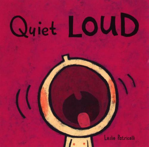 Quiet Loud; Leslie Patricelli board b- board book, Leslie Patricelli, 0763619523