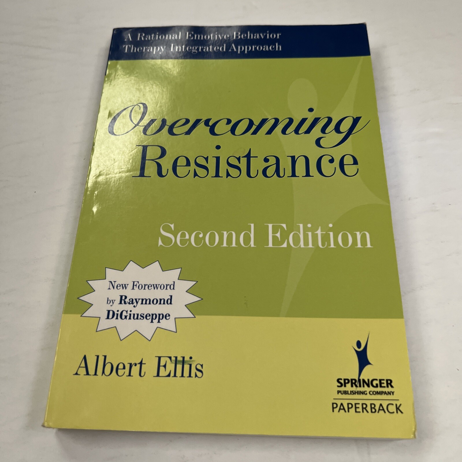 (B2) OVERCOMING RESISTANCE: A RATIONAL EMOTIVE BEHAVIOR THERAPY By Albert Ellis