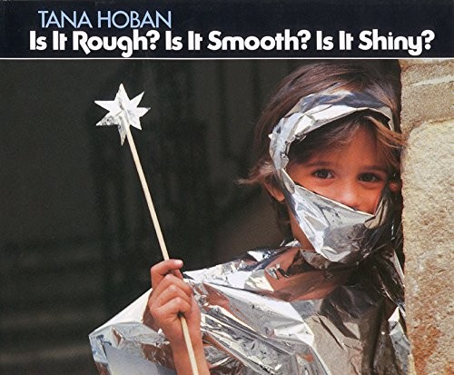 Is It Rough? Is It Smooth? Is It Shiny? – hardcover Hoban, Tana
