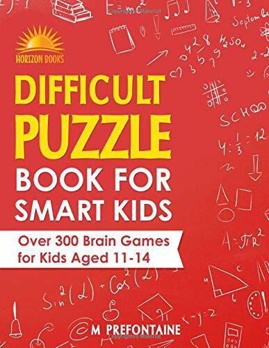 Difficult Puzzle Book for Smart Kids: Over 300 Brain Games … by Prefontaine, M