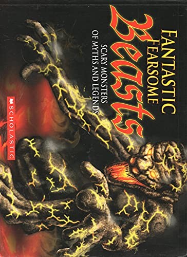 Fantastic Fearsome Beasts: Scary Monsters of Myths and Legends – VERY GOOD
