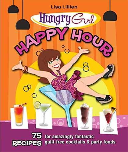 Hungry Girl Happy Hour: 75 Recipes – Paperback, by Lillien Lisa – Very Good x