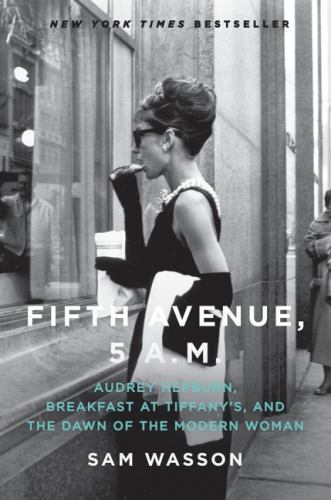 Fifth Avenue, 5 A.M.: Audrey Hepburn, Breakfast at Tiffany’s, and the Dawn of th