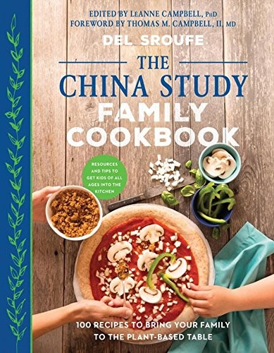 THE CHINA STUDY FAMILY COOKBOOK: 100 RECIPES TO BRING YOUR By Del Sroufe Mint