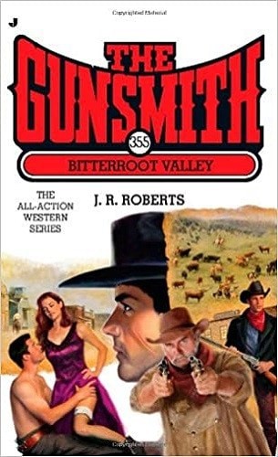 The Gunsmith #355: Bitterroot Valley (Gunsmith, The) by Roberts, J. R., Good Boo