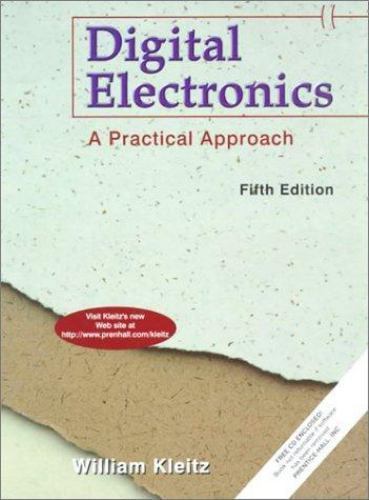 Digital Electronics: A Practical Approach by William Kleitz