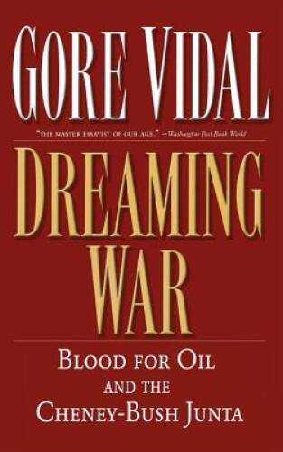 Dreaming War: Blood for Oil and the Cheney-Bush Junta (Nation Books) – VERY GOOD