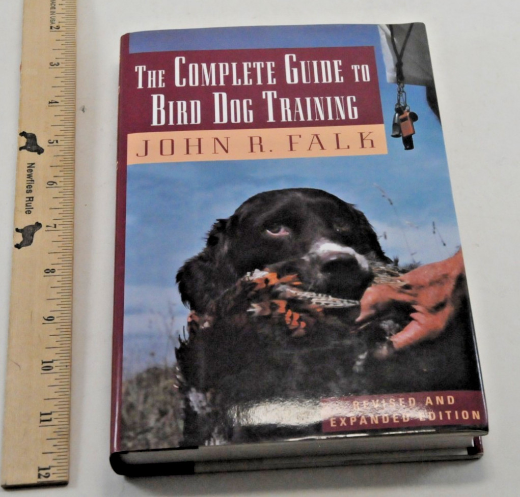 The Complete Guide to Bird Dog Training HCDJ John R. Falk Revised & Expanded