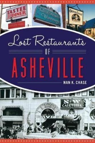 Nan K. Chase Lost Restaurants of Asheville (Paperback) American Palate