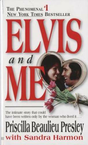 Elvis and Me: The True Story of the Love Between Priscilla Presley a – VERY GOOD